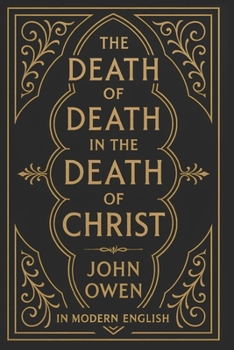 Paperback The Death of Death in the Death of Christ: In Modern English Book