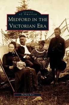 Medford in the Victorian Era (Images of America: Massachusetts) - Book  of the Images of America: Massachusetts