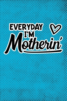 Paperback Everyday I'm Motherin': Blue Punk Print Sassy Mom Journal / Snarky Notebook Book