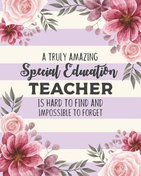 Paperback A Truly Amazing Special Education Teacher Is Hard To Find And Impossible To Forget: Floral Dot Grid Notebook and Appreciation Gift for SPED Teachers Book