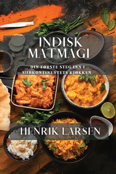 Paperback Indisk Matmagi: Din Første Steg Inn i Subkontinentets Kjøkken [Norwegian] Book