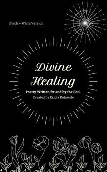 Paperback Divine Healing: Poetry Written for and by the Soul Book