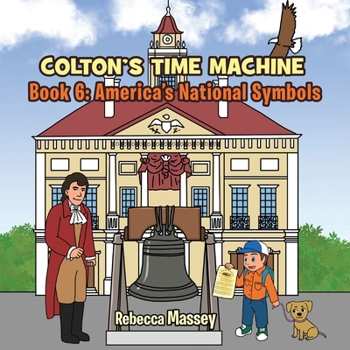 COLTON'S TIME MACHINE Book 6: America's National Symbols
