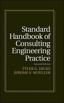 Hardcover Standard Handbook of Consulting Engineering Practice: Starting, Staffing, Expanding, and Prospering in Your Own Consulting Business Book