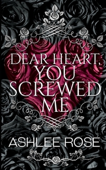 Paperback Dear Heart You Screwed Me Book