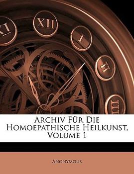 Paperback Archiv Fur Die Homoepathische Heilkunst, Erster Band [German] Book