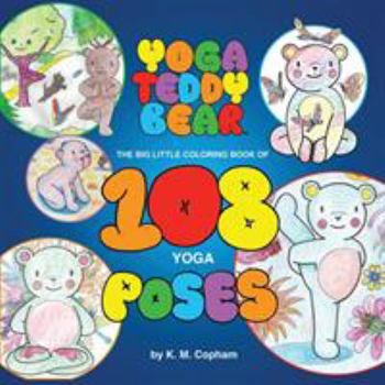 Paperback Yoga Teddy Bear: The Big Little Coloring Book of 108 Yoga Poses Book