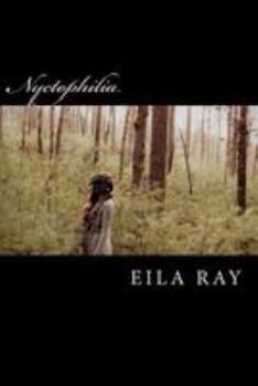 Paperback Nyctophilia: Poems and Fairy Tales from the Diary of Eila Ray Book