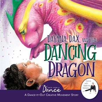 Paperback Dayana, Dax, and the Dancing Dragon: A Dance-It-Out Creative Movement Story for Young Movers Book