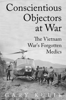 Paperback Conscientious Objectors at War: The Vietnam War's Forgotten Medics Book