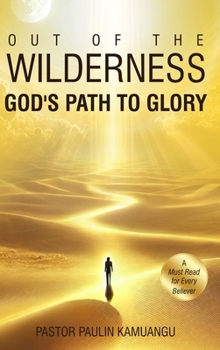 Out of the Wilderness: God’s Path to Glory