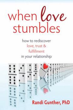 Paperback When Love Stumbles: How to Rediscover Love, Trust, & Fulfillment in Your Relationship Book