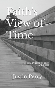 Paperback Faith's View of Time: A Journey Through Time and Faith Book