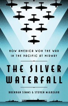 Hardcover The Silver Waterfall: How America Won the War in the Pacific at Midway Book