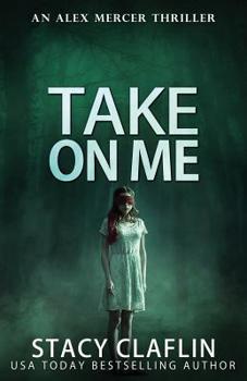 Take On Me - Book #7 of the Alex Mercer