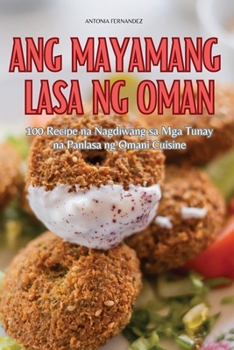 Paperback Ang Mayamang Lasa Ng Oman [Philippine (Other)] Book