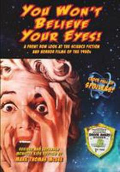 Paperback You Won't Believe Your Eyes! (Revised and Expanded Monster Kids Edition): A Front Row Look at the Science Fiction and Horror Films of the 1950s Book