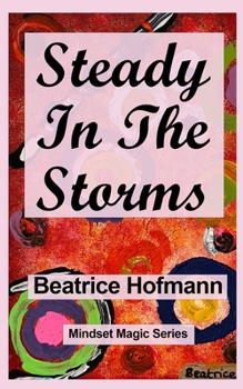 Paperback Steady In The Storms (Mindset Magic) Book