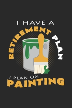 Paperback Retirement plan painting: 6x9 Painter - blank with numbers paper - notebook - notes Book