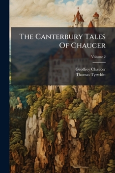 The Canterbury Tales of Chaucer. To Which Are Added, an Essay Upon His Language and Versification; an Introductory Discourse; and Notes. In Four Volumes.; Volume 2