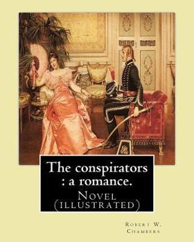 Paperback The conspirators: a romance. By: Robert W. Chambers: Novel (illustrated) Book