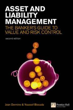 Hardcover Asset and Liability Management: The Banker's Guide to Value Creation and Risk Control Book