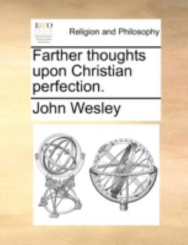 Paperback Farther Thoughts Upon Christian Perfection. Book