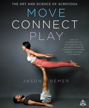 Paperback Move, Connect, Play: The Art and Science of Acroyoga Book