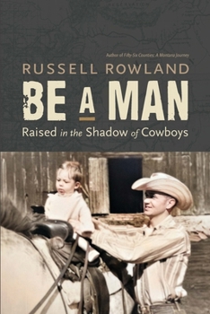 Paperback Be a Man: Raised in the Shadow of Cowboys Book