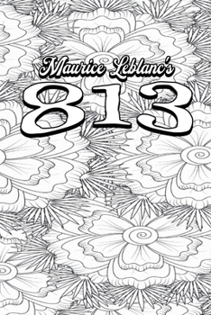 Paperback Color Your Own Cover of Maurice Leblanc's 813 (Enhance a Beloved Classic Book and Create a Work of Art) Book