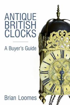 Hardcover Antique British Clocks: A Buyer's Guide Book