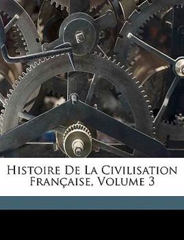 Paperback Histoire De La Civilisation Française, Volume 3 [French] Book