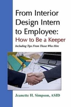 Paperback From Interior Design Intern to Employee: How to Be a Keeper (Including Tips From Those Who Hire) Book