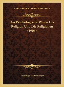Das Psychologische Wesen Der Religion Und Die Religionen (1906)