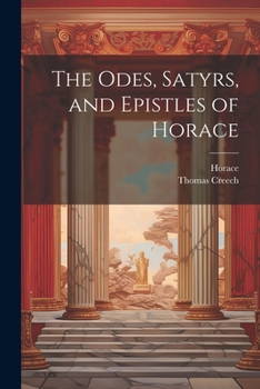 Paperback The Odes, Satyrs, and Epistles of Horace Book