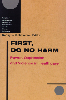 Paperback First, Do No Harm: Power, Oppression, and Violence in Healthcare Book