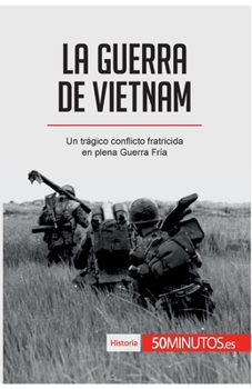 Paperback La guerra de Vietnam: Un trágico conflicto fratricida en plena Guerra Fría [Spanish] Book
