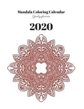 Mandala Coloring Calendar 2020: Yearly planner - 148 pages, 8,5" x 11" (version 8)