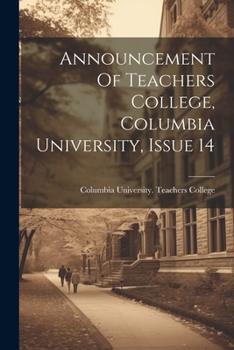 Paperback Announcement Of Teachers College, Columbia University, Issue 14 Book