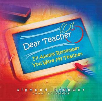 Hardcover Dear Teacher: I'll Always Remember You Were My Teacher Book