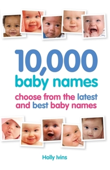 10,000 Baby Names: Choose from the Latest and Best Baby Names