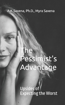 The Pessimist's Advantage: Upsides of Expecting the Worst