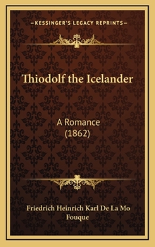 Thiodolf the Icelander: A Romance - Primary Source Edition - Book  of the Die Fahrten Thiodolfs des Isländers