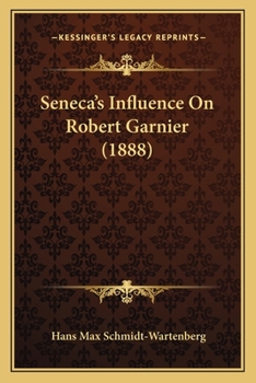 Paperback Seneca's Influence On Robert Garnier (1888) Book