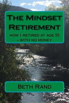 Paperback The Mindset Retirement: how I retired at age 55 - with no money Book