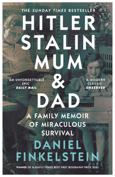 Hitler, Stalin, Mum and Dad: A Family Memoir of Miraculous Survival