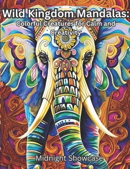 Paperback Wild Kingdom Mandalas: Colorful creatures for calm and Creativity Book