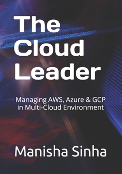 Paperback The Cloud Leader: Managing AWS, Azure & GCP in Multi-Cloud Environment Book