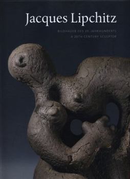 Jacques Lipchitz: Bildhauer Des 20. Jahrhunderts. a 20th Century Sculptor