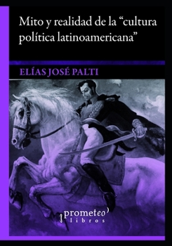 Paperback Mito y realidad de la "cultura política latinoamericana": Debate en IberoIdeas [Spanish] Book